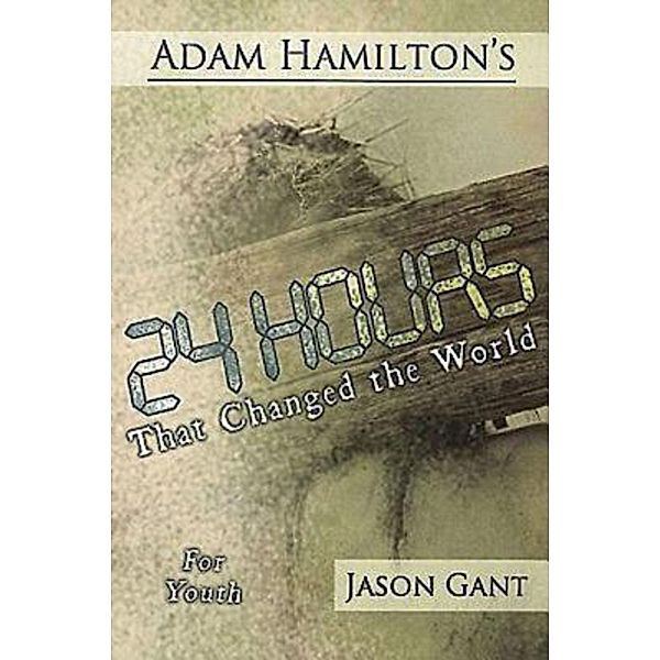 24 Hours That Changed the World for Youth, Adam Hamilton