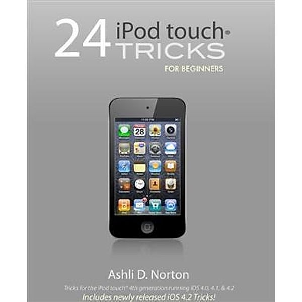 24 iPod touch(R) Tricks for Beginners, Ashli Norton