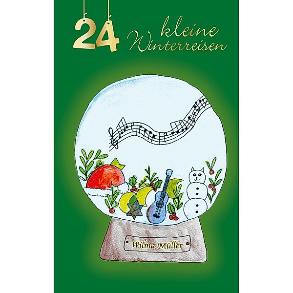 24 kleine Winterreisen / 24-Adventskalendergeschichten Bd.1, Wilma Müller