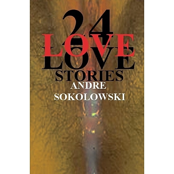 24 LOVESTORIES, Andre Sokolowski