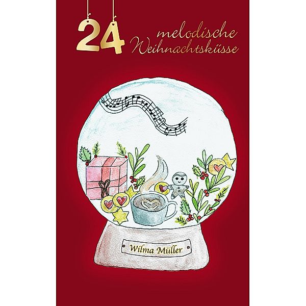 24 melodische Weihnachtsküsse / 24-Adventskalendergeschichten Bd.2, Wilma Müller