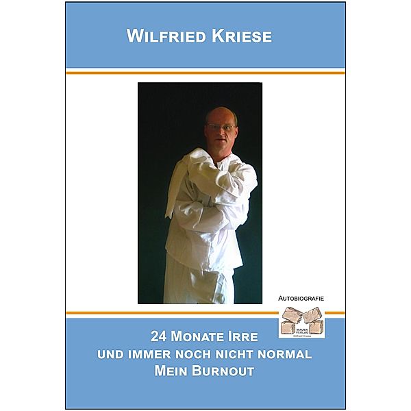 24 Monate Irre und immer noch nicht normal, Wilfried Kriese