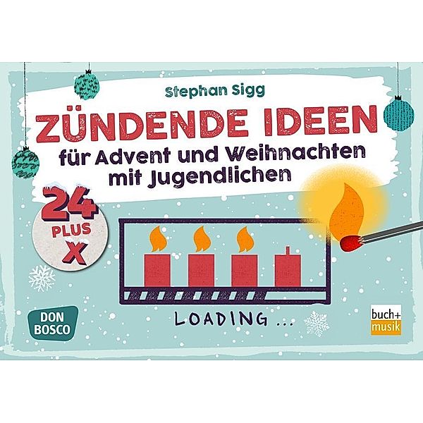 24 plus X zündende Ideen für Advent und Weihnachten mit Jugendlichen, m. 1 Beilage, Stephan Sigg