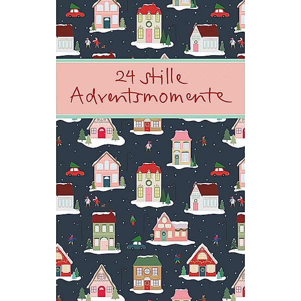 24 stille Adventsmomente