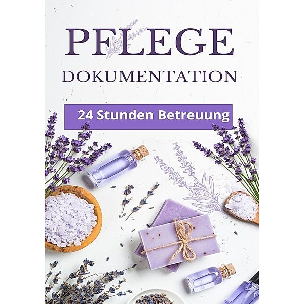 24 Stunden Betreuung - Tägliche Pflegedokumentation, Daniela Grafschafter