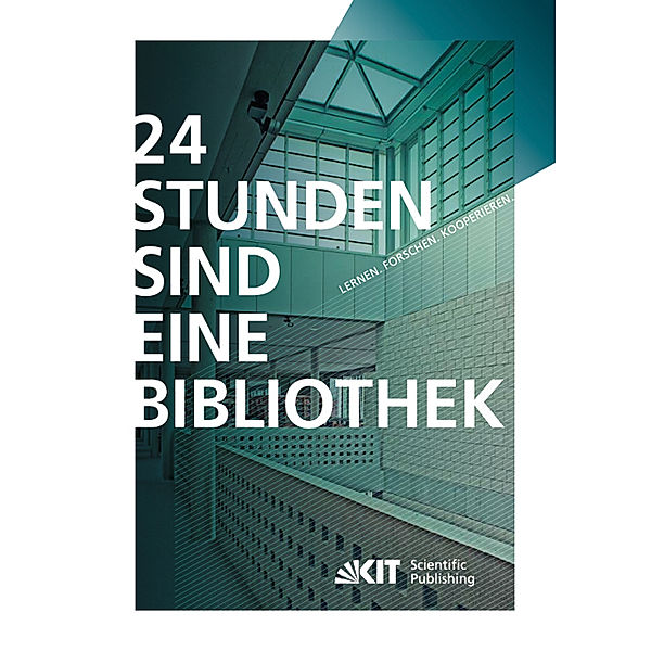 24 Stunden sind eine Bibliothek : Lernen, Forschen, Kooperieren ; die innovative Bibliothek, Frank Scholze