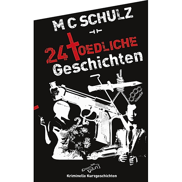24 Toedliche Geschichten, M C Schulz