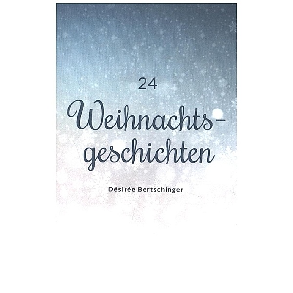 24 Weihnachtsgeschichten, Désirée Bertschinger