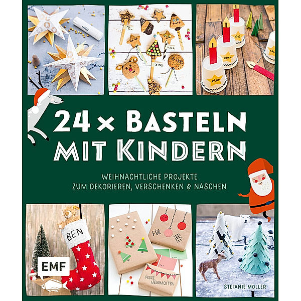 24 x Basteln mit Kindern - Weihnachtliche Projekte für Kindergarten und Vorschule (Dekorieren, Verschenken, Naschen), Stefanie Möller