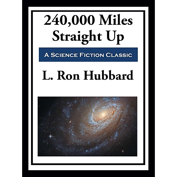 240,000 Miles Straight Up, L. Ron Hubbard