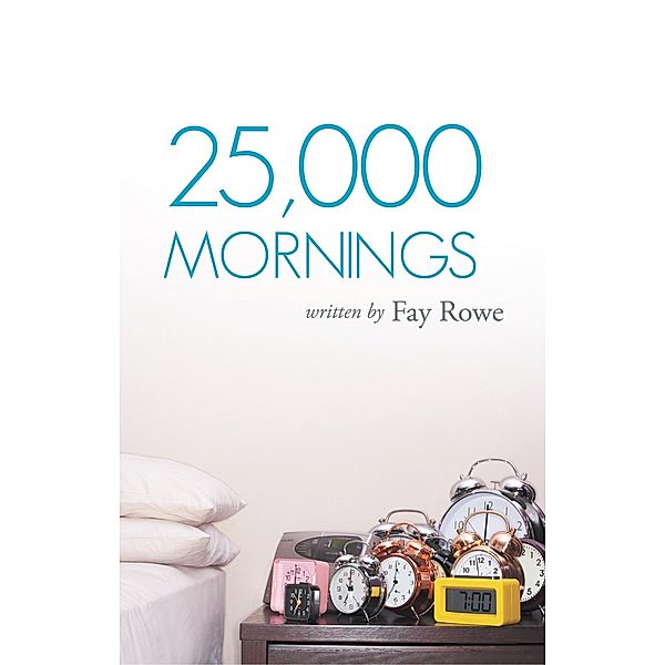 25,000 Mornings, Faye Rowe