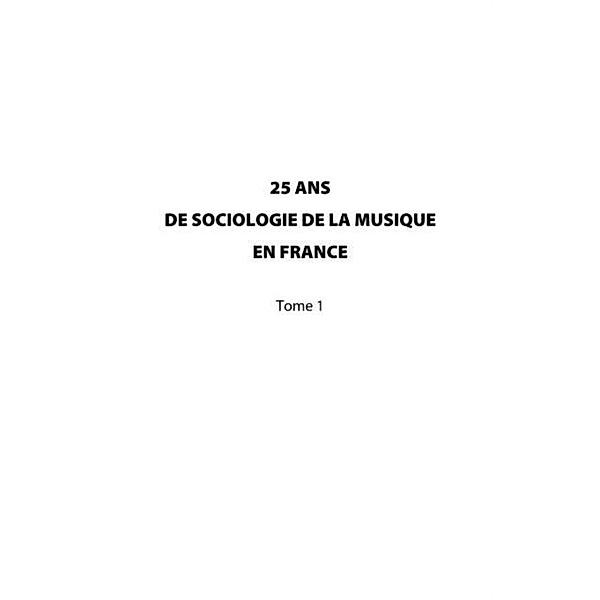 25 ans de sociologie de lamusique en France  1 / Hors-collection, Collectif