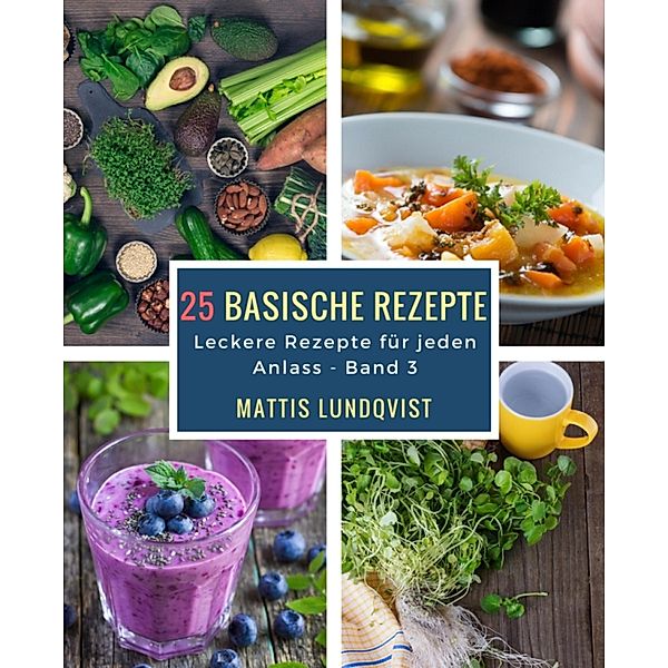 25 basische Rezepte, Mattis Lundqvist