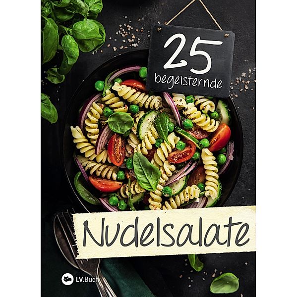 25 begeisternde Nudelsalate / 25 begeisternde