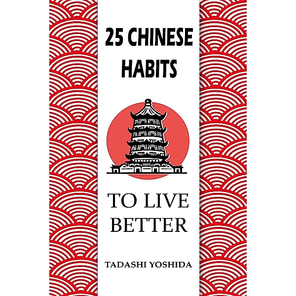 25 Chinese Habits to Live Better, Tadashi Yoshida