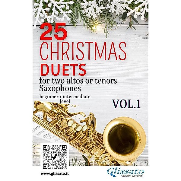 25 Christmas Duets for altos or tenors saxes - VOL.1 / Christmas duets for Saxophone Bd.1, Wolfgang Amadeus Mozart, Alfonso Maria De Liguori, Johannes Brahms, Richard Willis Storrs, George Frideric Handel, Henry John Gauntlett, Benjamin Hanby, Edward Caswall