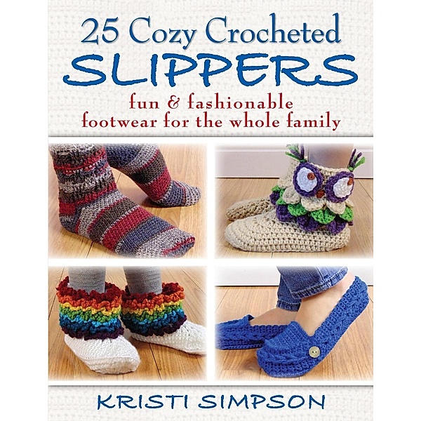 25 Cozy Crocheted Slippers, Kristi Simpson