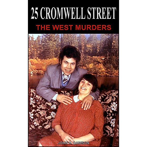 25 Cromwell Street - The West Murders, John H. Dawson