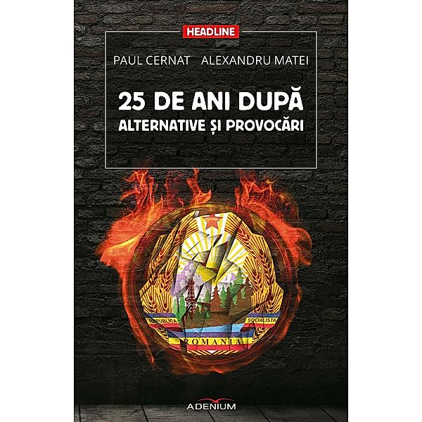 25 de ani dupa. Alternative ¿i provocari / Headline, Paul Cernat, Alexandru Matei