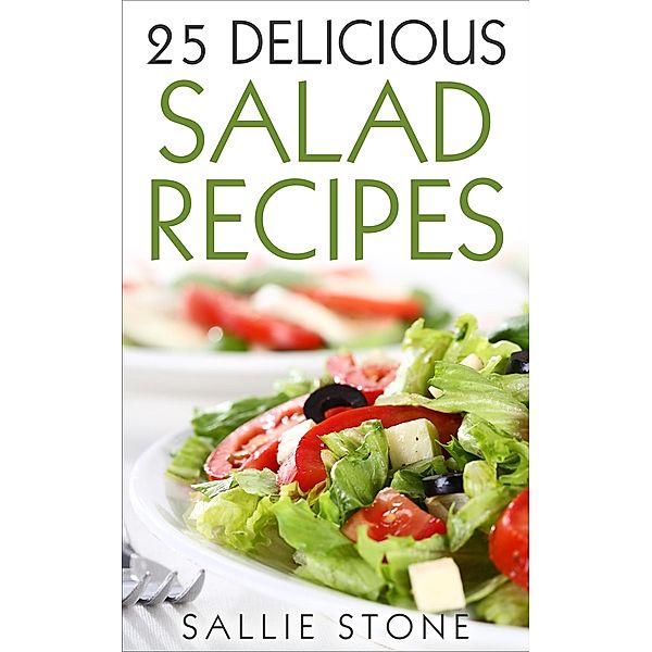 25 Delicious Salad Recipes, Sallie Stone