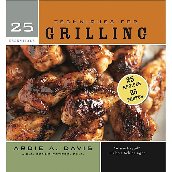 25 Essentials: Techniques for Grilling / 25 Essentials, Ardie Davis