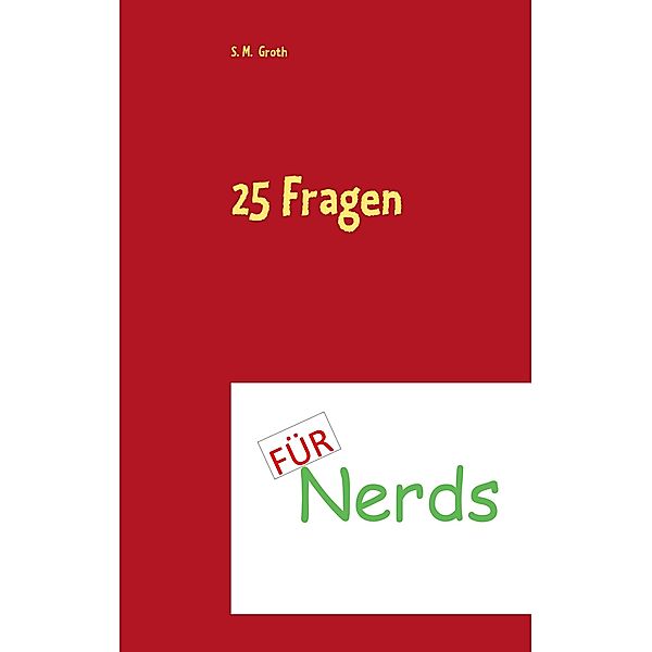 25 Fragen für Nerds, S. M. Groth