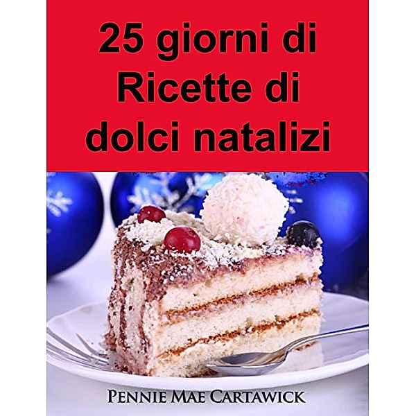 25 giorni di Ricette di dolci natalizi, Pennie Mae Cartawick