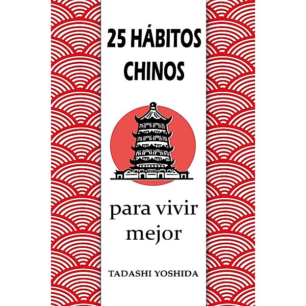 25 hábitos chinos para vivir mejor, Tadashi Yoshida