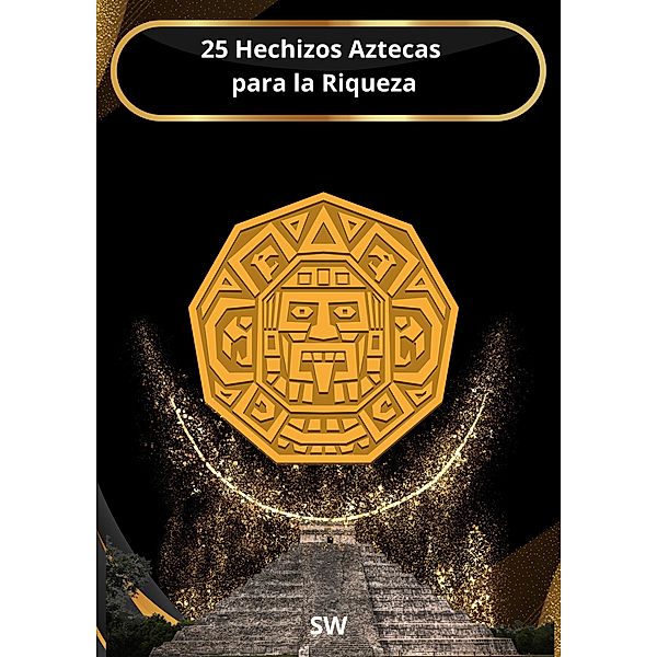 25 Hechizos Aztecas para la Riqueza, Sw
