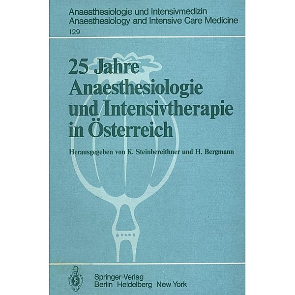 25 Jahre Anaesthesiologie und Intensivtherapie in Österreich / Anaesthesiologie und Intensivmedizin Anaesthesiology and Intensive Care Medicine Bd.129
