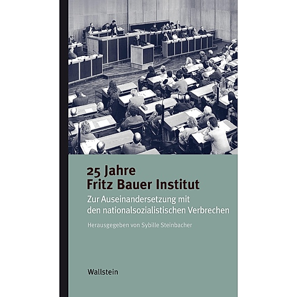 25 Jahre Fritz Bauer Institut / Kleine Reihe zur Geschichte und Wirkung des Holocaust Bd.2