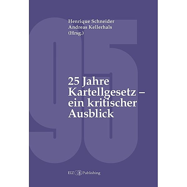 25 Jahre Kartellgesetz - ein kritischer Ausblick, Henrique Schneider, Markus Saurer, Jean-Pierre Bringhen, Nina Zosso, Cristina Schaffner, Andreas Kellerhals, Daniel Emch, Laura Müller, Pranvera Këllezi, Anne-Cathrine Tanner