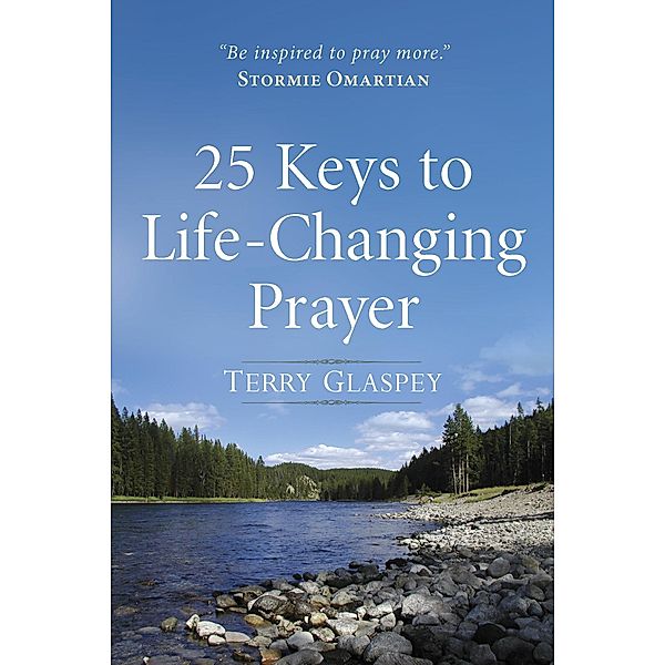 25 Keys to Life-Changing Prayer / Harvest House Publishers, Terry Glaspey