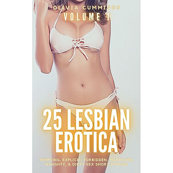 25 Lesbian Erotica - Volume 1, Olivia Cummings