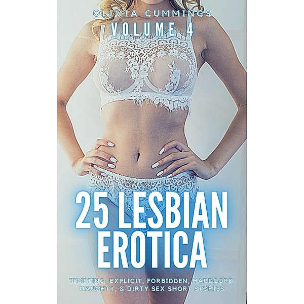 25 Lesbian Erotica - Volume 4, Olivia Cummings