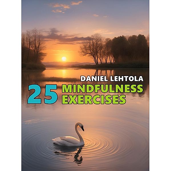 25 Mindfulness Exercises, Daniel Lehtola