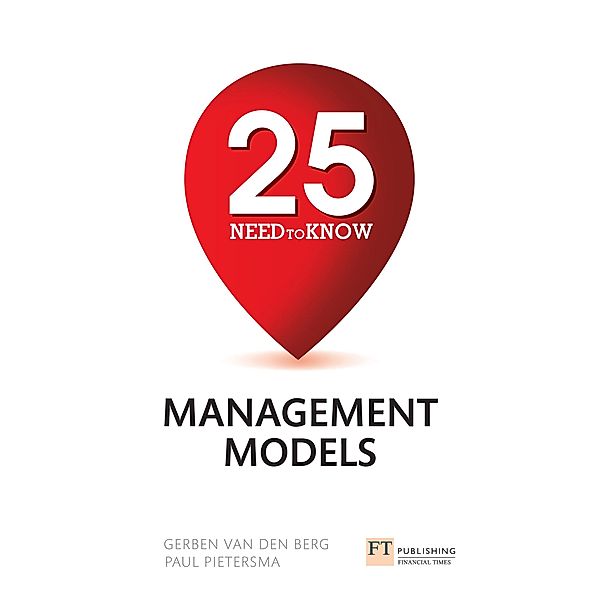 25 Need-To-Know Management Models / FT Publishing International, Gerben van den Berg, Paul Pietersma