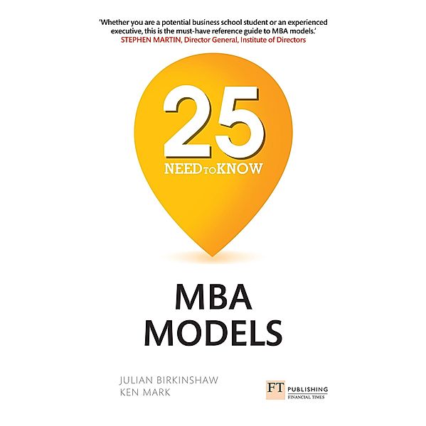 25 Need-to-Know MBA Models / FT Publishing International, Julian Birkinshaw, Ken Mark