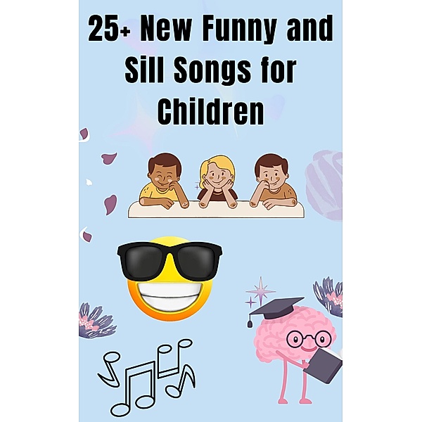 25+ New Funny and Silly Songs for Children, Emily William, Mohamed Fairoos