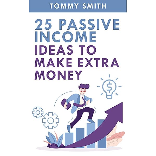 25 Passive Income Ideas to Make Extra Money, Tommy Smith