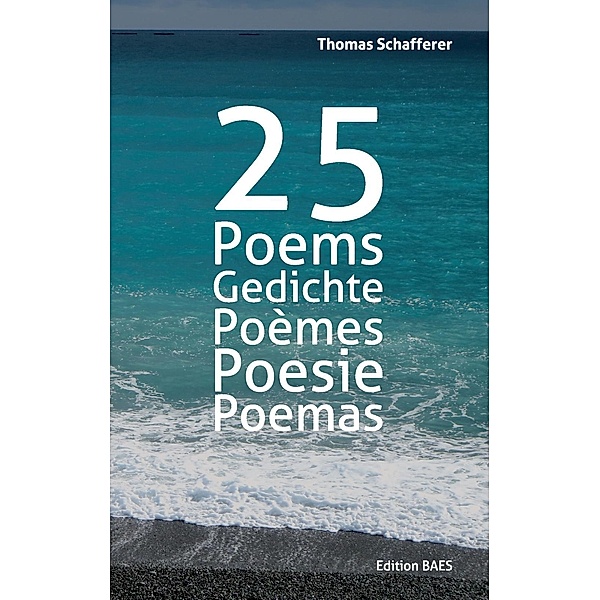 25 Poems, Gedichte, Poèmes, Poesie, Poemas., Thomas Schafferer