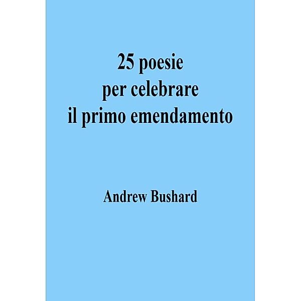 25 poesie per celebrare il primo emendamento, Andrew Bushard