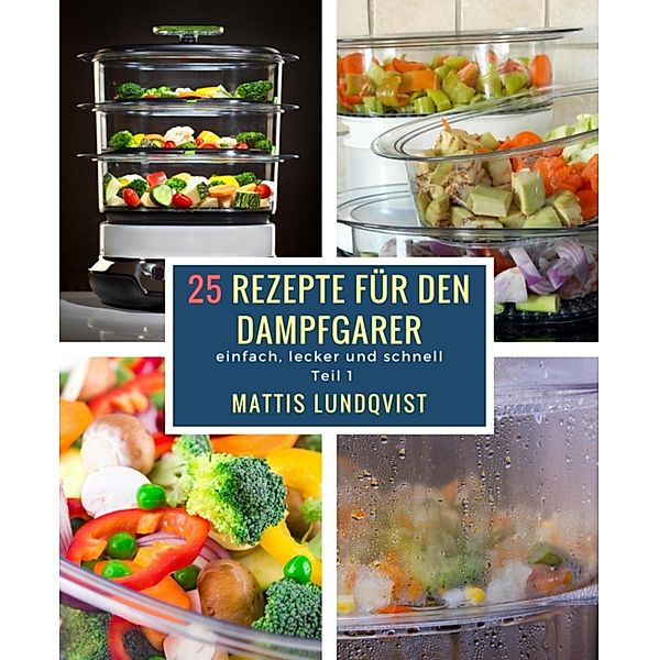 25 Rezepte für den Dampfgarer, Mattis Lundqvist