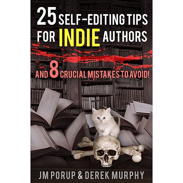 25 Self Editing Tips for Indie Authors (And 8 Crucial Mistakes to Avoid), DerekMurphy, Jm Porup