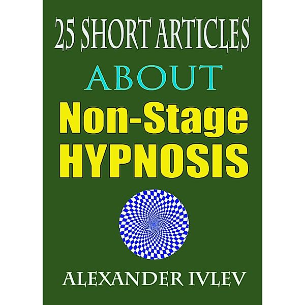 25 Short Articles About Non-Stage Hypnosis, Alexander Ivlev