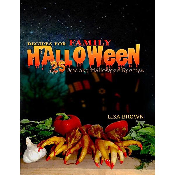 25 Spooky Halloween Recipes For Family Halloween Party Food, Lisa Brown