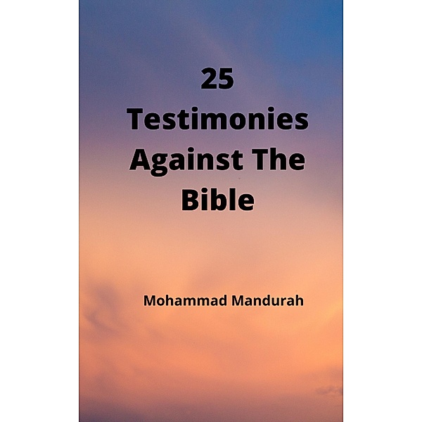 25 Testimonies Against the Bible, Mohammad Mandurah