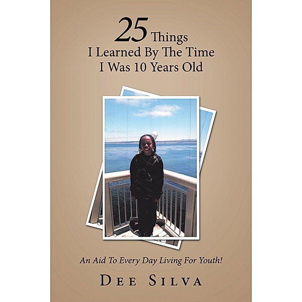 25 Things I Learned by the Time I Was 10 Years Old, Dee Silva