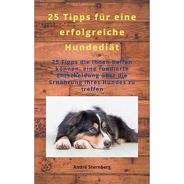 25 Tipps für eine erfolgreiche Hunde Diät, Andre Sternberg