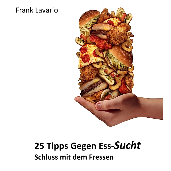 25 Tipps gegen Ess-Sucht, Frank Lavario